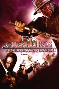 Os Três Guerreiros – A Ressurreição do Dragão